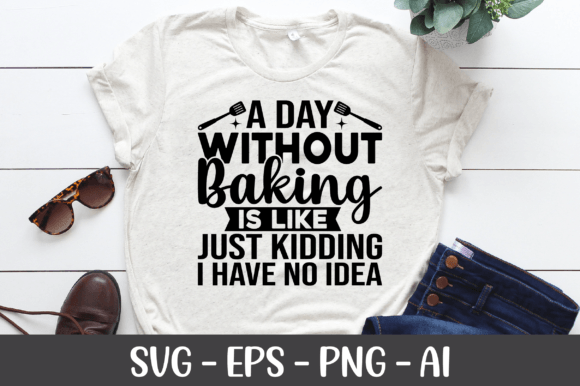 A Day Without Baking SVG for Crafts and Graphics