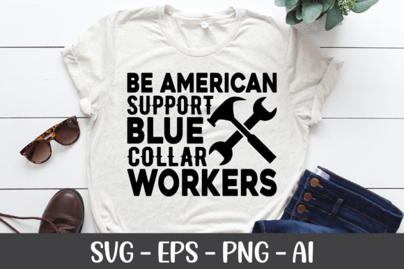 Be American Support Blue Collar Workers Graphics for Local Business Branding