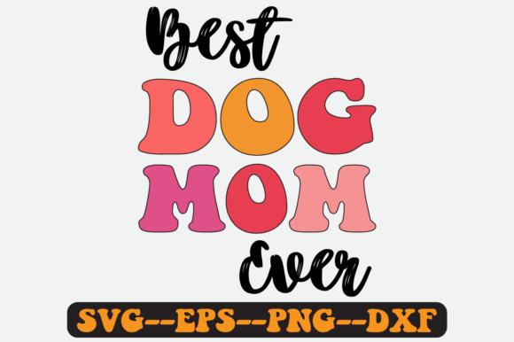 Best Dog Mom Ever Quote Retro Svg Design for Crafts and Graphics