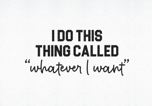 Do This Thing Called Whatever I Want Svg for Graphics and Crafts