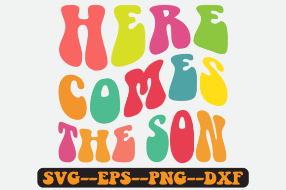 Here Comes the Son Quote Retro Svg for Crafts and Graphics
