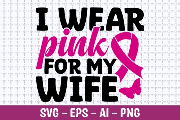 I Wear Pink for My Wife SVG - A Versatile Graphic Design Asset