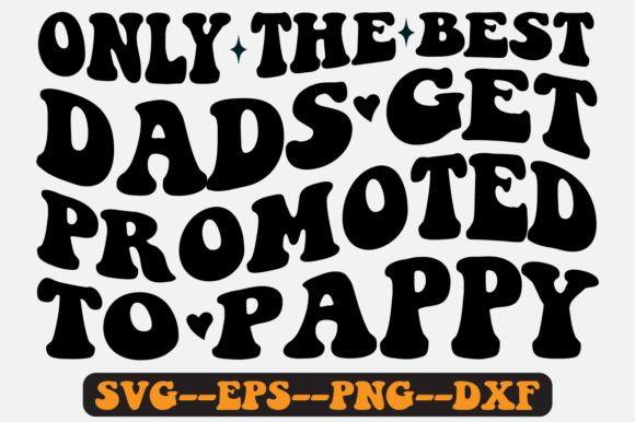 Only the Best Dads Get Promoted to Svg - A Graphic Design Review