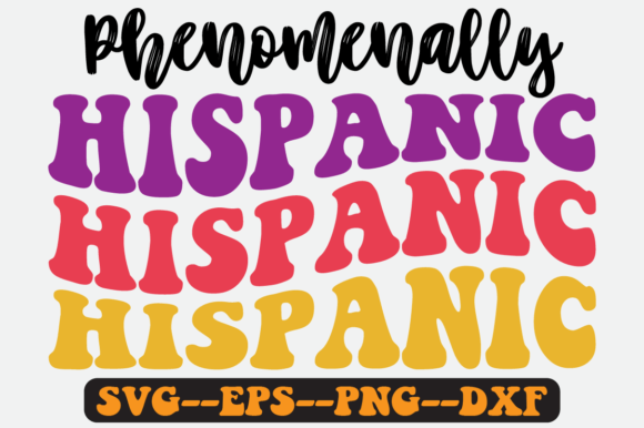 Phenomenally Hispanic Quote Retro Svg for Crafts and Graphics