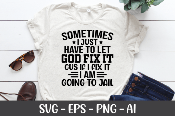 Sometimes I Just Have to Let God Fix It Graphics for Crafts