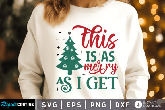 This is As Merry As I Get Svg Design for Crafts and Graphics