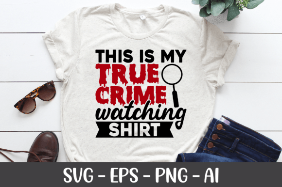 This is My True Crime Watching Shirt SVG for Crafts and Graphics