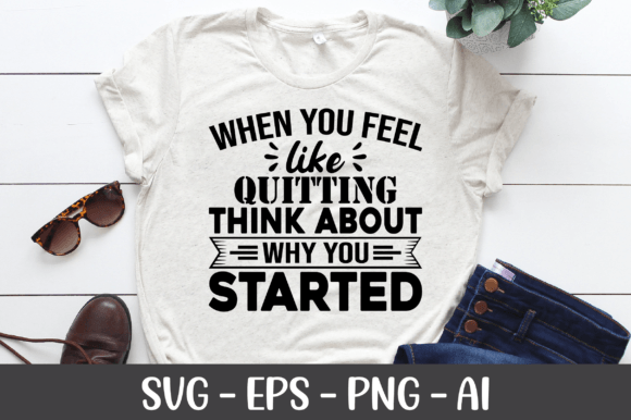 When You Feel Like Quitting Think SVG for Crafts and Graphics
